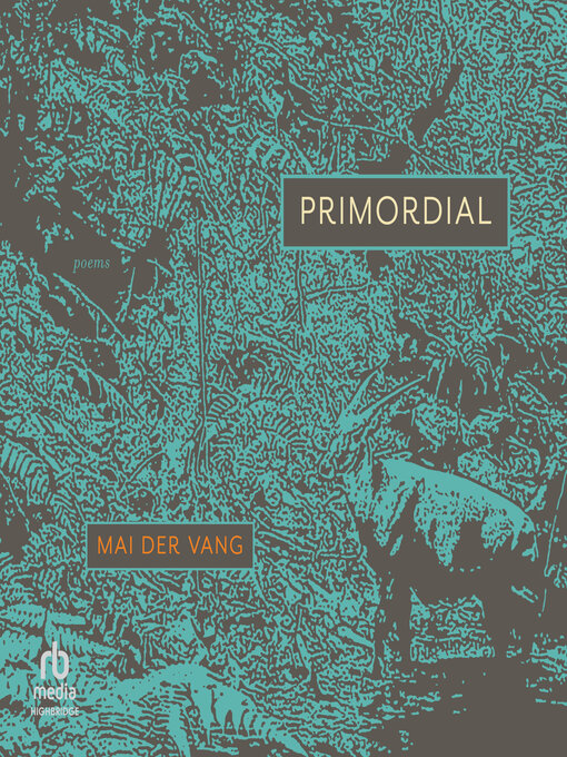 Title details for Primordial by Mai Der Vang - Available